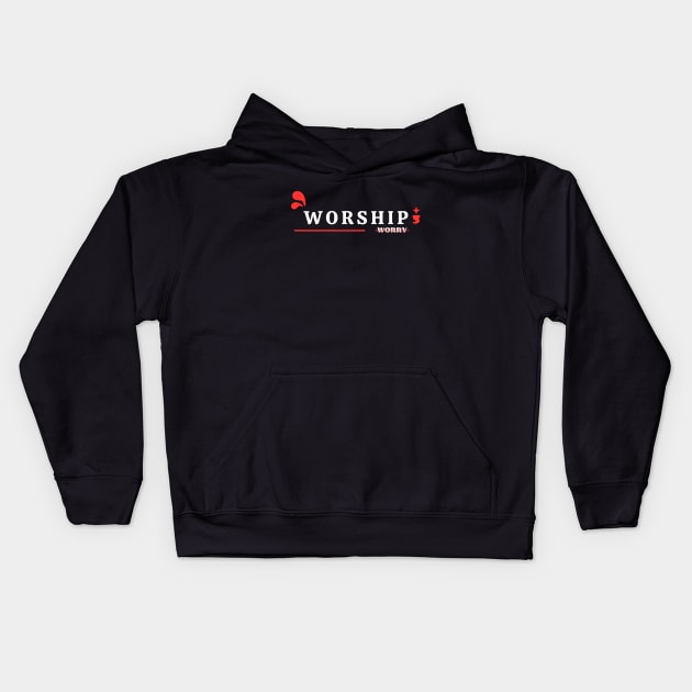 Worship Don't Worry | Christian Kids Hoodie by All Things Gospel